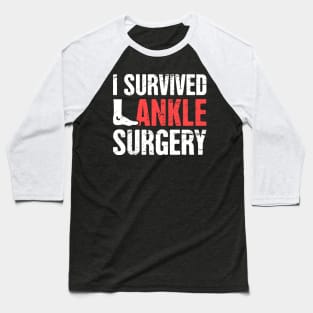 I Survived Ankle Surgery | Joint Replacement Baseball T-Shirt